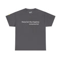 Money Can’t Buy Happiness thought provoking graphic t-shirt design