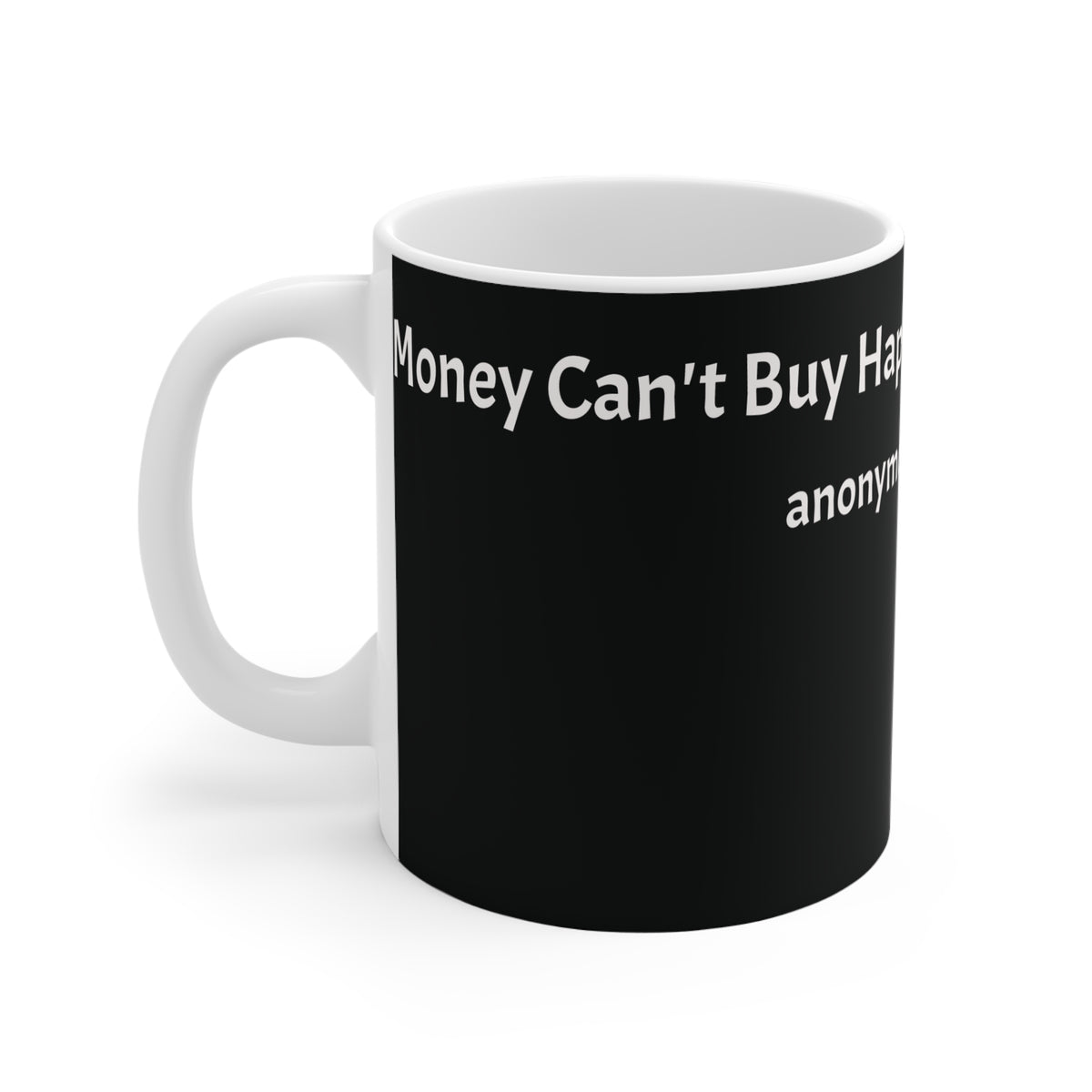 Money Can't Buy Happiness Anonymous Fool mug | 11oz ceramic