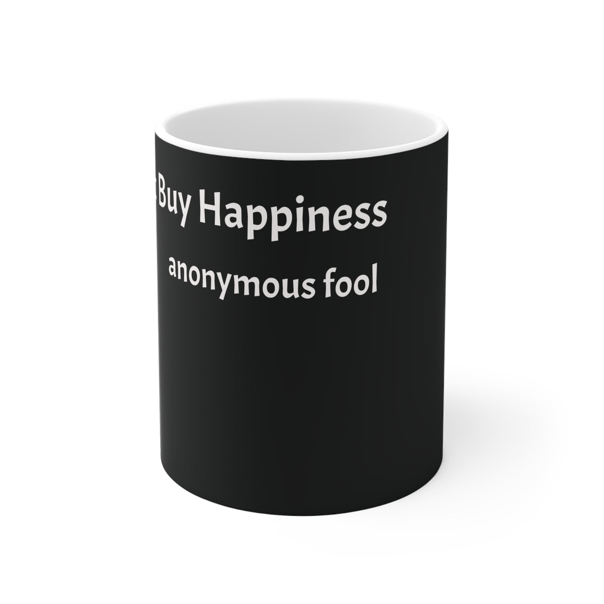 Money Can't Buy Happiness Anonymous Fool mug | 11oz ceramic